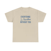 Everything Is Pointless Without You T-Shirt 6