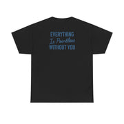 Everything Is Pointless Without You T-Shirt 5