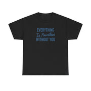 Everything Is Pointless Without You T-Shirt 4