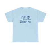 Everything Is Pointless Without You T-Shirt 10