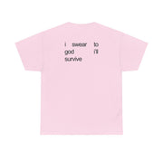 I Swear To God I'll Survive T-Shirt 8