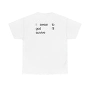 I Swear To God I'll Survive T-Shirt 2