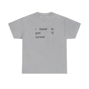 I Swear To God I'll Survive T-Shirt 9