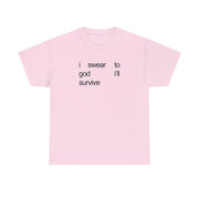 I Swear To God I'll Survive T-Shirt 7