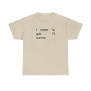 I Swear To God I'll Survive T-Shirt 5