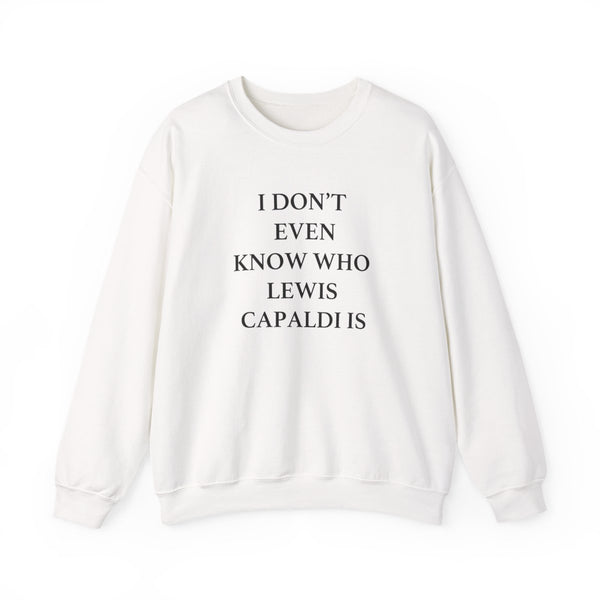 I Don't Even Know Sweatshirt White Front