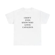 I Don't Even Know T-Shirt 1