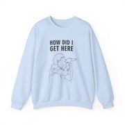 How Did I Get Here Outline Sweatshirt 9