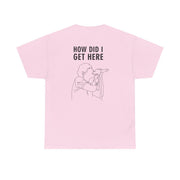 How Did I Get Here Outline T-Shirt 8