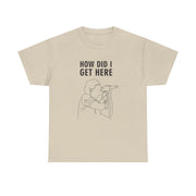 How Did I Get Here Outline T-Shirt 5
