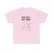 How Did I Get Here Outline T-Shirt 7