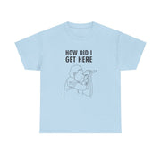 How Did I Get Here Outline T-Shirt 9