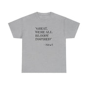 Great, We're All Bloody Inspired - Newt T-Shirt 10