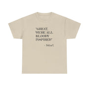 Great, We're All Bloody Inspired - Newt T-Shirt 5