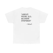 Great, We're All Bloody Inspired - Newt T-Shirt 3