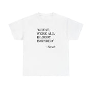 Great, We're All Bloody Inspired - Newt T-Shirt 2