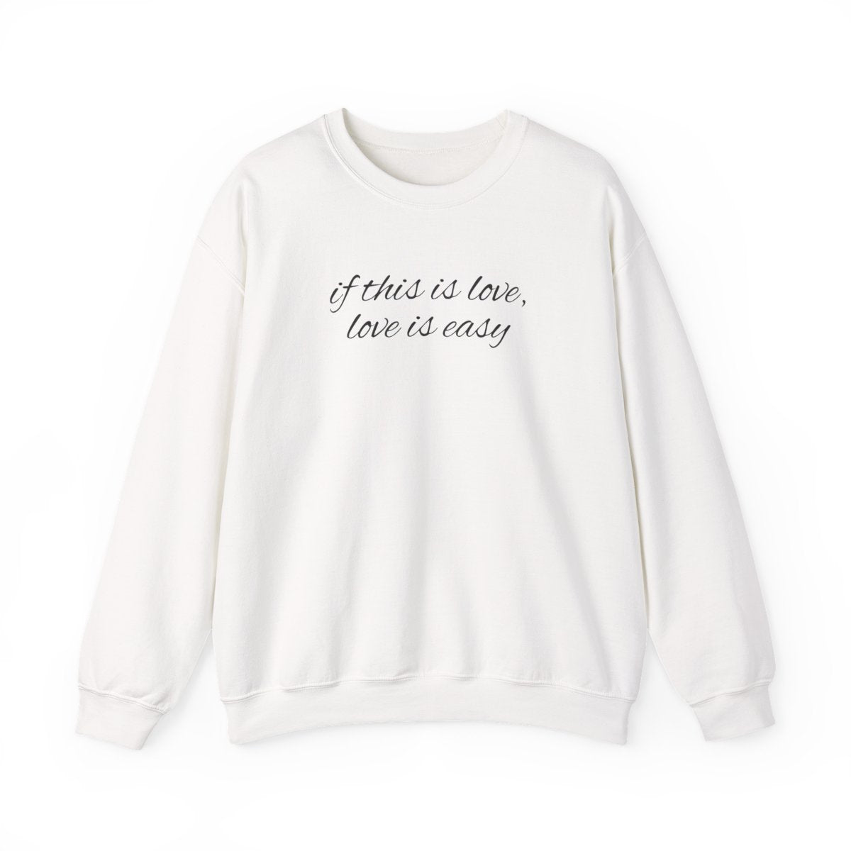 If This Is Love, Love Is Easy - McBand Sweatshirt