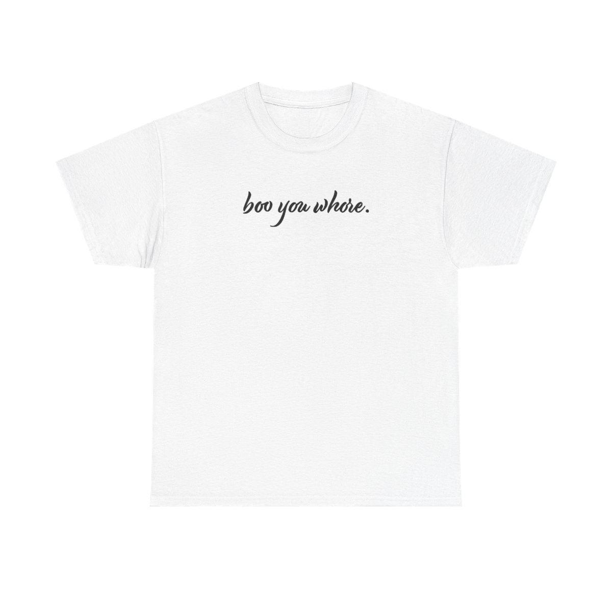 Boo You Whore T-Shirt