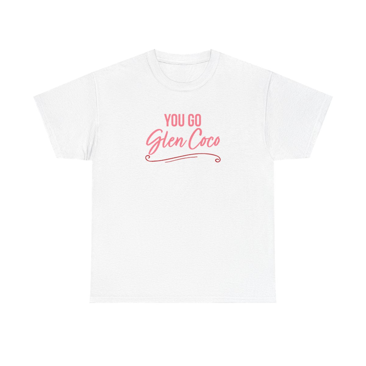 You Go Glen Coco T-Shirt