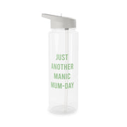 Just Another Manic Mumday Clear Water Bottle 6