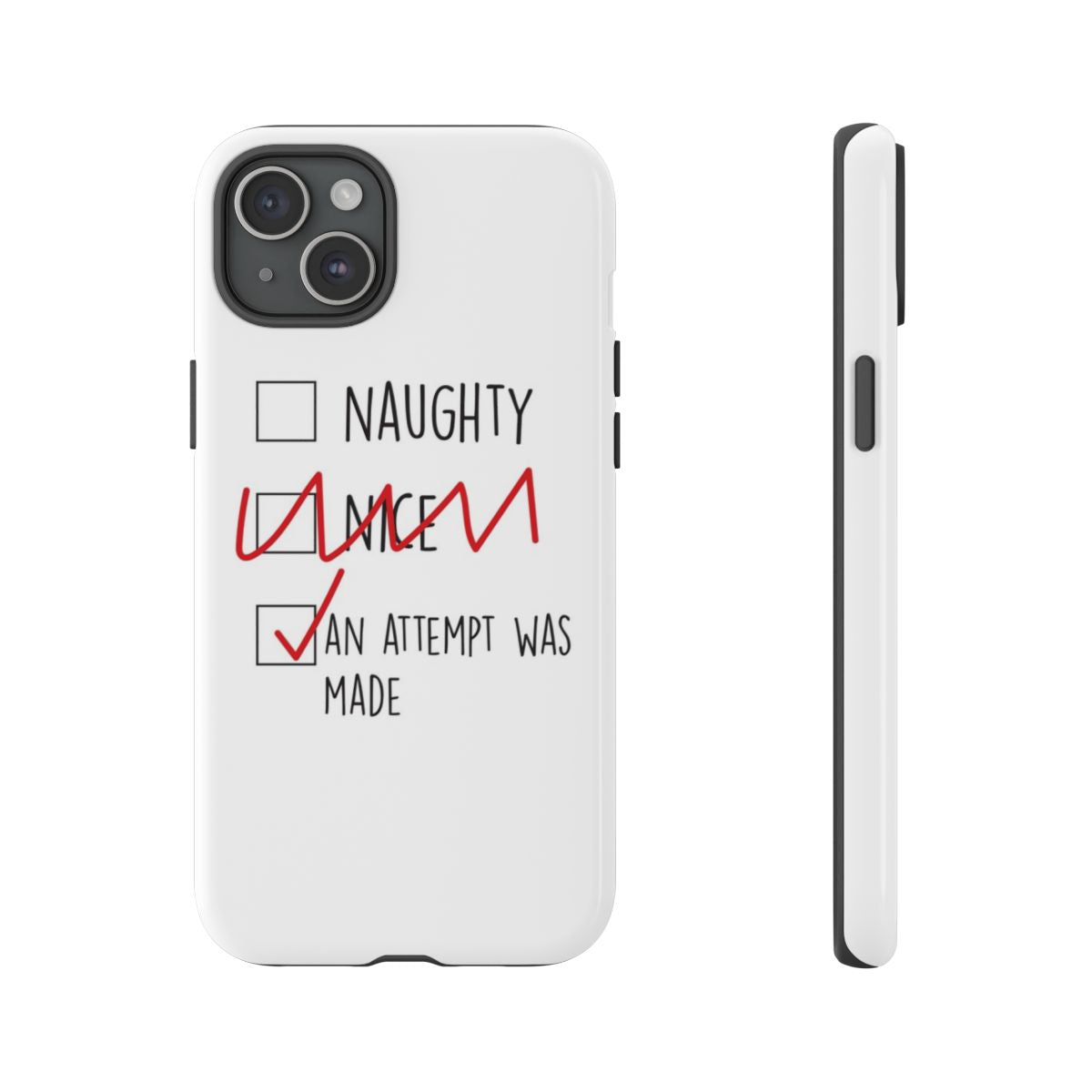 An Attempt Was Made - Naughty Or Nice Phone Case
