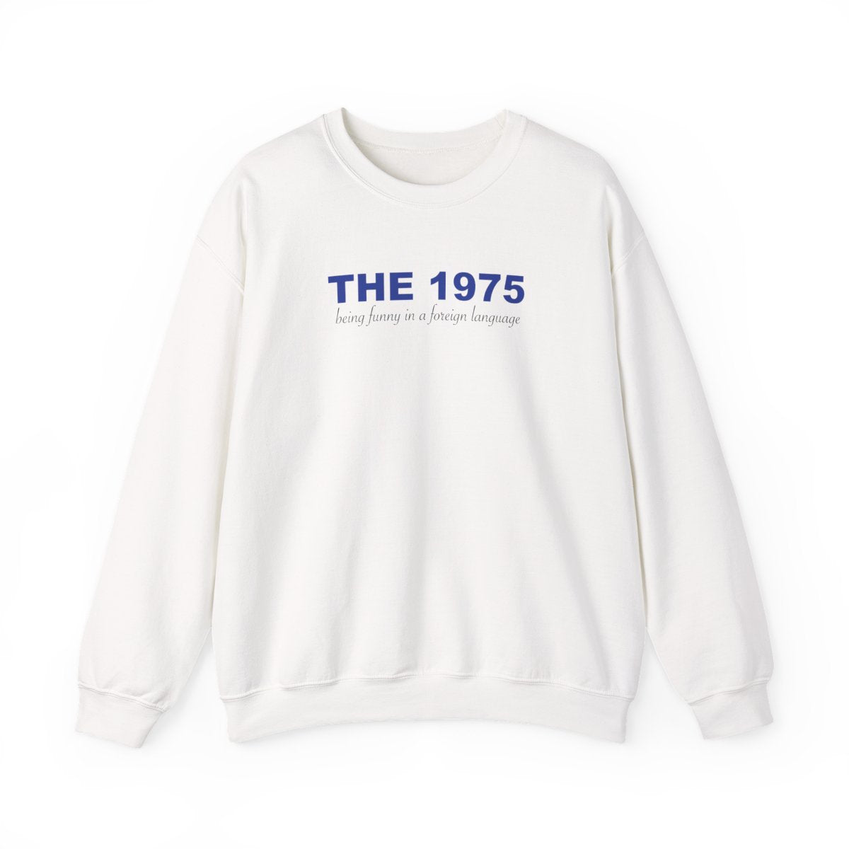 Being Funny - The 1975 Sweatshirt