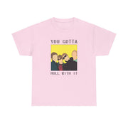 You Gotta Roll With It T-Shirt 7