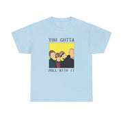 You Gotta Roll With It T-Shirt 9
