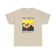 You Gotta Roll With It T-Shirt 5