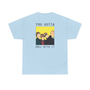 You Gotta Roll With It T-Shirt 10