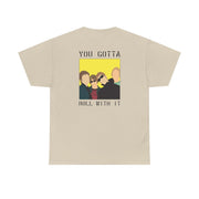 You Gotta Roll With It T-Shirt 6