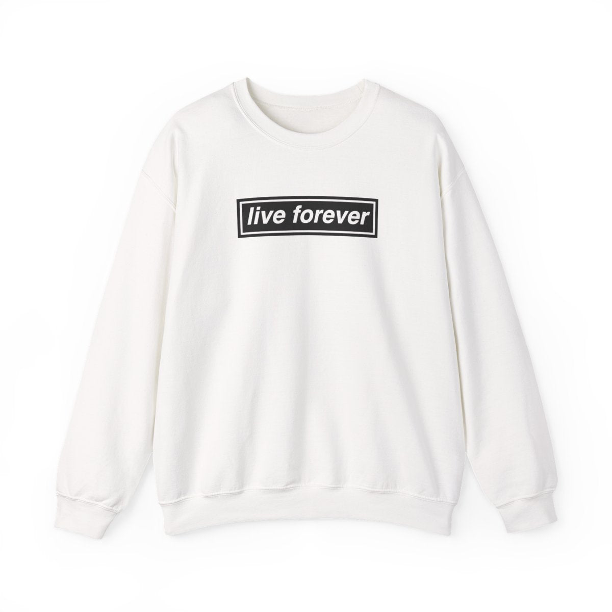Live Forever Sweatshirt