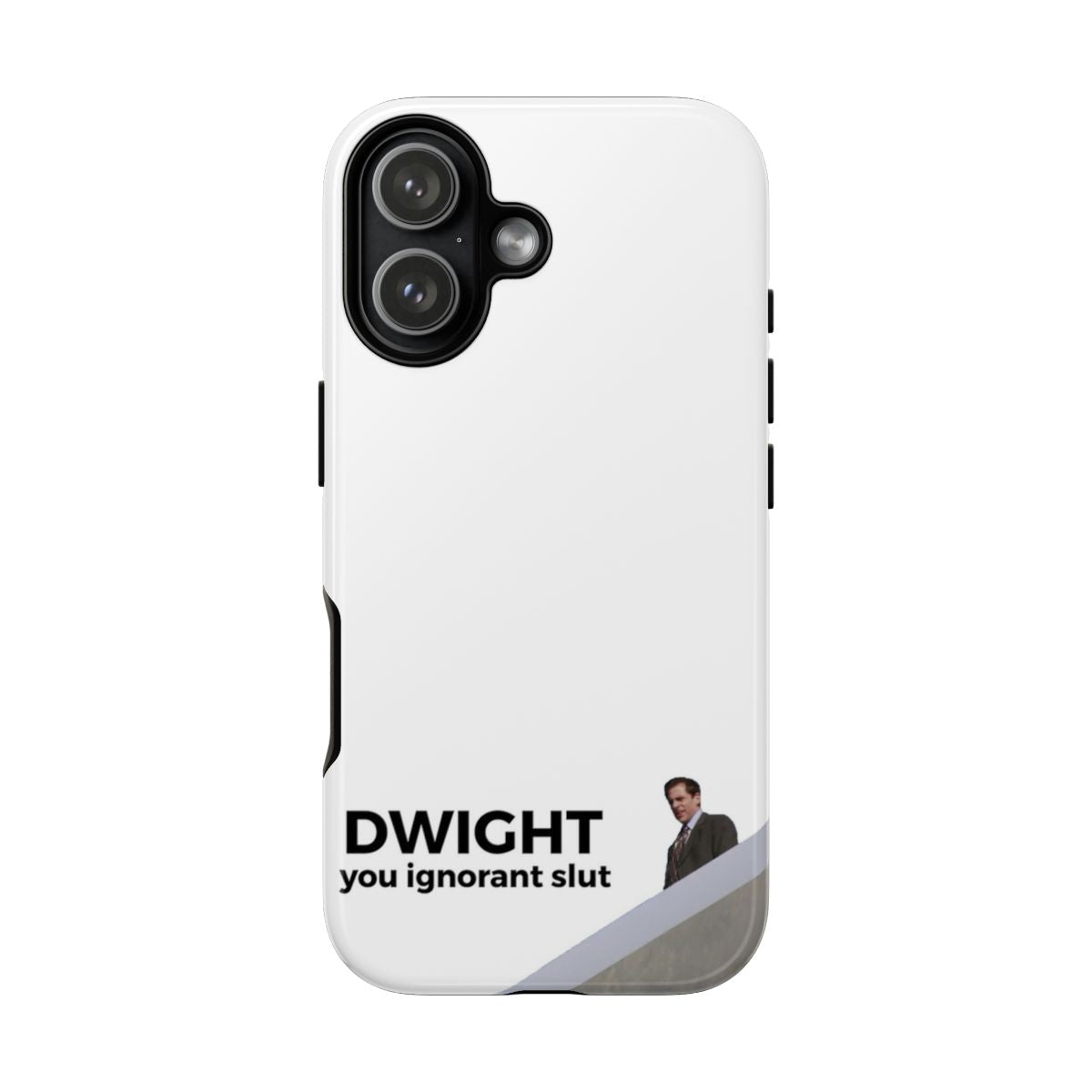 Dwight, You Ignorant Slut Phone Case