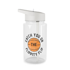 Catch You On The Flippity Flip Clear Water Bottle