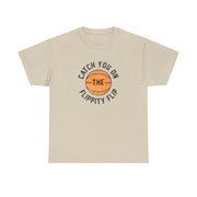 Catch You On The Flippity Flip T-Shirt 7