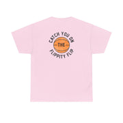 Catch You On The Flippity Flip T-Shirt 10