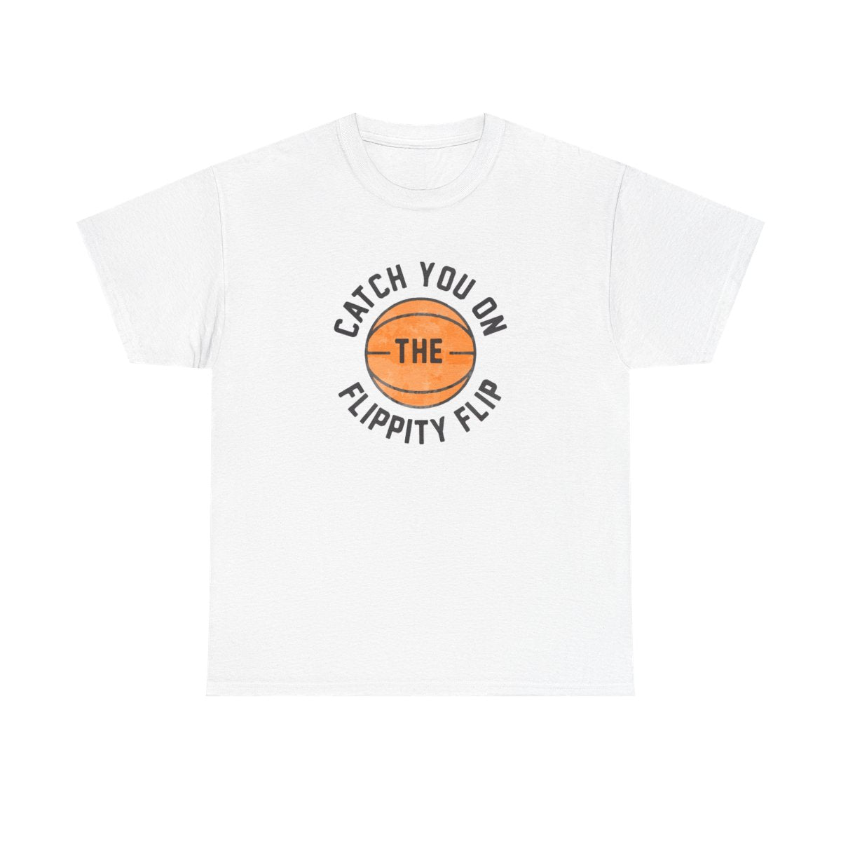 Catch You On The Flippity Flip T-Shirt