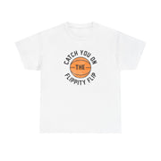 Catch You On The Flippity Flip T-Shirt 2