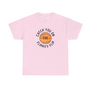 Catch You On The Flippity Flip T-Shirt 9