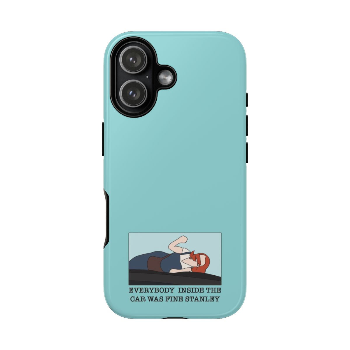 Everybody Inside The Car Was Fine Stanley Phone Case