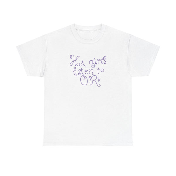 Hot Girls Listen To OR T-Shirt White Front