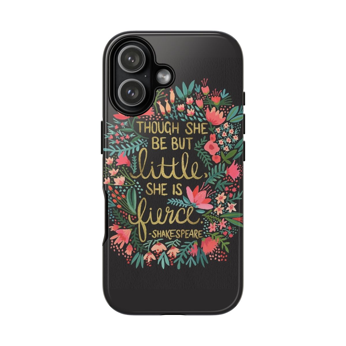 Though She Be But Little, She Is Fierce Phone Case