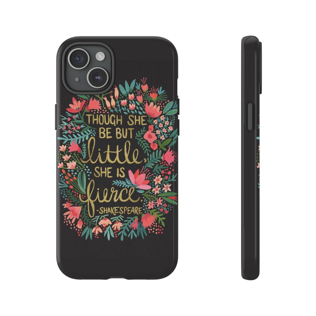 Though She Be But Little, She Is Fierce Phone Case
