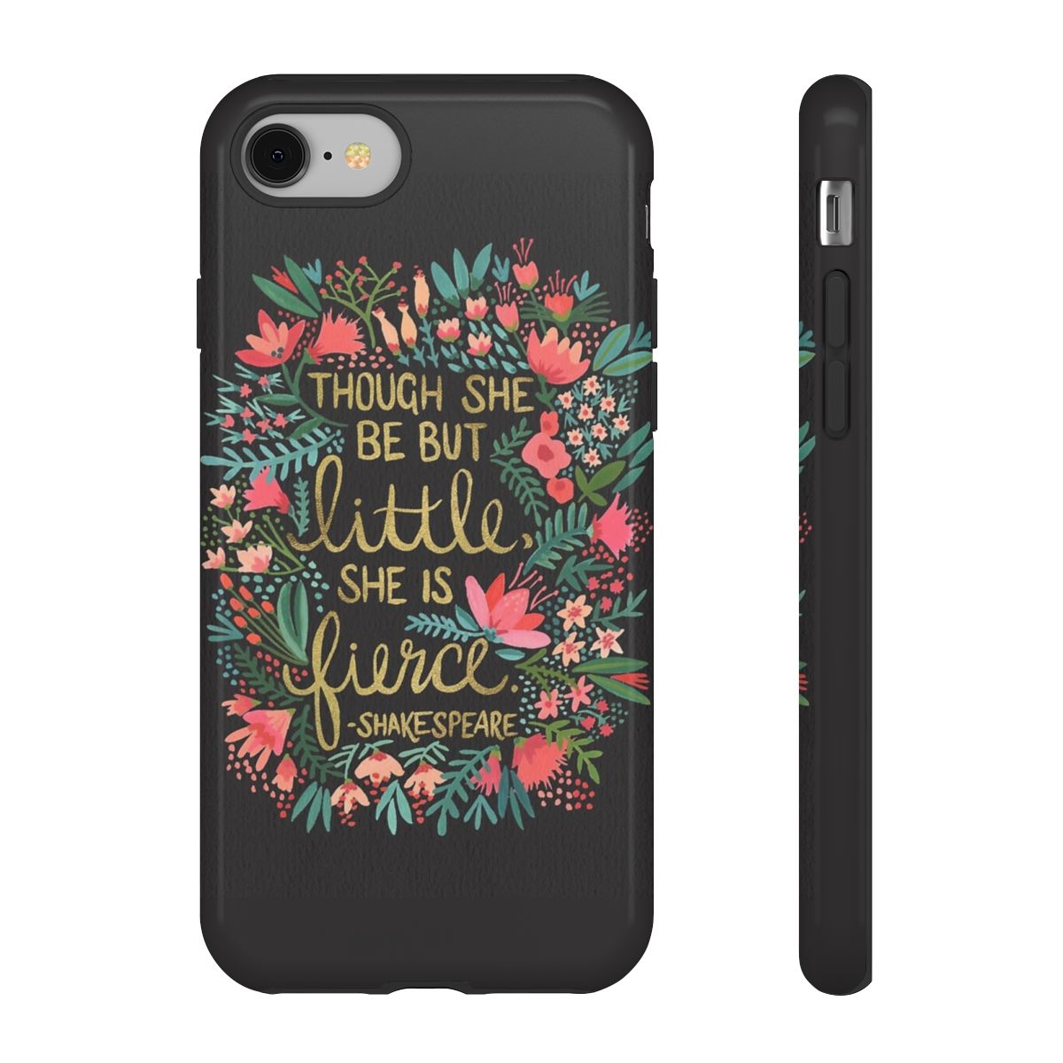 Though She Be But Little, She Is Fierce Phone Case