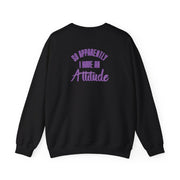 Apprently I Have An Attitude - Funny Quotes Sweatshirt 6