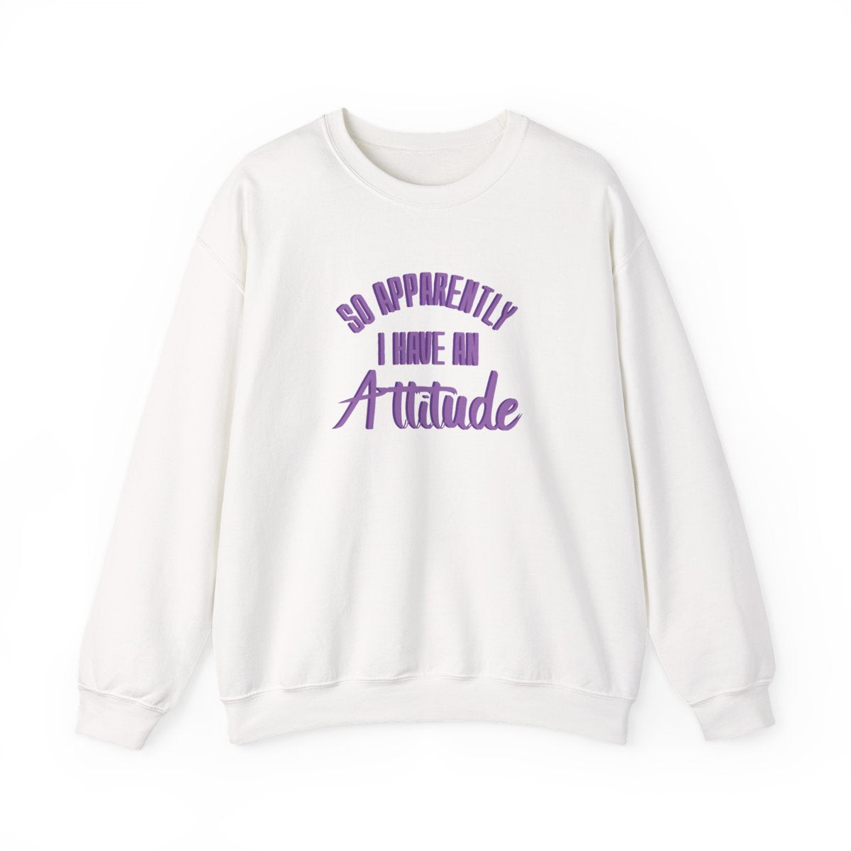 Apprently I Have An Attitude - Funny Quotes Sweatshirt