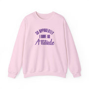 Apprently I Have An Attitude - Funny Quotes Sweatshirt 9