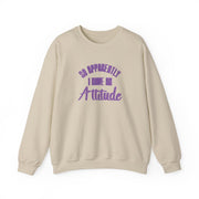 Apprently I Have An Attitude - Funny Quotes Sweatshirt 7