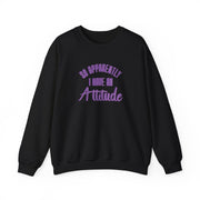 Apprently I Have An Attitude - Funny Quotes Sweatshirt 5