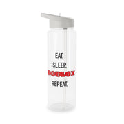 Eat, sleep, repeat Clear Water Bottle 6